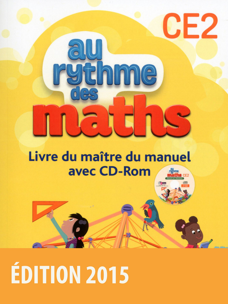 Au Rythme Des Maths Cm2 Pdf Gratuit Au rythme des maths CE2 * Guide pédagogique (Ed. 2015) | Editions Bordas