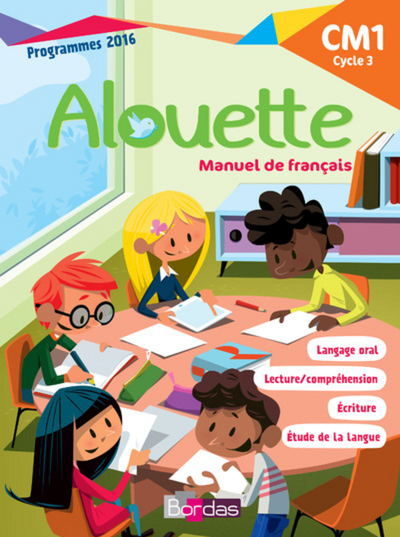 Alouette Français CM1 * Manuel de l'élève (Ed. 2018) Editions Bordas