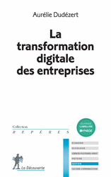 La transformation digitale des entreprises - Aurélie Dudezert