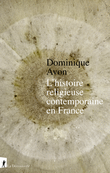 L'histoire religieuse contemporaine en France - Dominique Avon