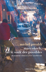 Marrakech, ou le souk des possibles - Michel Peraldi