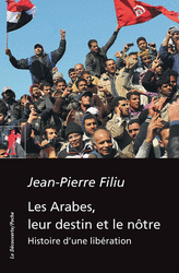Les Arabes, leur destin et le nôtre - Jean-Pierre Filiu