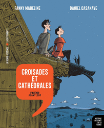 Croisades et cathédrales - Fanny Madeline, Daniel Casanave