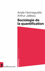 Sociologie de la quantification - Anaïs Henneguelle, Arthur Jatteau
