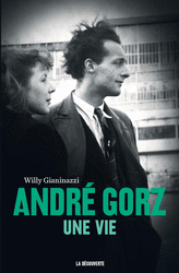 André Gorz, une vie - Willy Gianinazzi