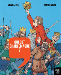 Qui est Charlemagne ? - Sylvie Joye, Damien Vidal