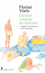 Désirer comme un homme - Florian Vörös