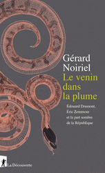 Le venin dans la plume - Gérard Noiriel