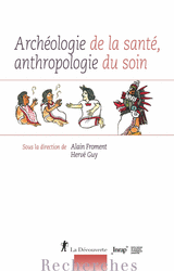 Archéologie de la santé, anthropologie du soin - Alain Froment, Hervé Guy,  Collectif