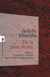 De la postcolonie - Joseph-Achille Mbembe