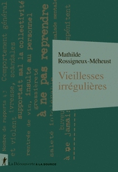 Vieillesses irrégulières - Mathilde Rossigneux-Méheust