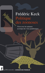 Politique des zoonoses - Frédéric Keck