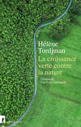 La croissance verte contre la nature - Hélène Tordjman