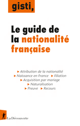 Le guide de la nationalité française - GISTI (Groupe d'information soutien des immigrés)