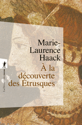 À la découverte des Étrusques - Marie-Laurence Haack