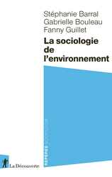 La sociologie de l'environnement -  Stéphanie Barral, Gabrielle Bouleau, Fanny Guillet