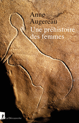 Une préhistoire des femmes - Anne Augereau