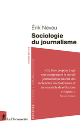 Sociologie du journalisme - Érik Neveu