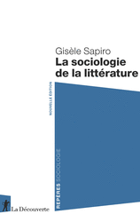 La sociologie de la littérature - Gisèle Sapiro