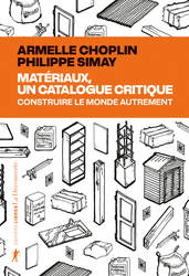Matériaux, un catalogue critique - Armelle Choplin, Philippe Simay