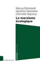 Le marxisme écologique - Marius Bickhardt, Gauthier Delozière, Cannelle Gignoux