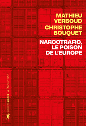Narcotrafic, le poison de l'Europe - Mathieu Verboud, Christophe Bouquet