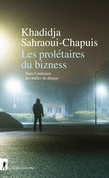 Les prolétaires du bizness - Khadidja Sahraoui-Chapuis