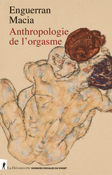Anthropologie de l'orgasme - Enguerran Macia
