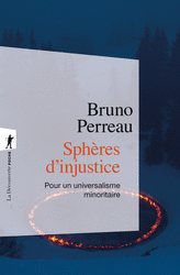 Sphères d'injustice - Bruno Perreau