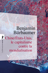 Chine/États-Unis, le capitalisme contre la mondialisation - Benjamin Bürbaumer
