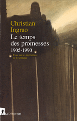 Le temps des promesses, 1905-1990 - Christian Ingrao