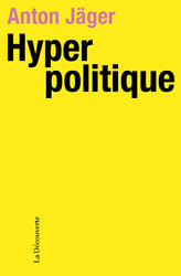 Hyperpolitique - Anton Jäger