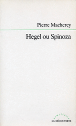 Hegel ou Spinoza - Pierre Macherey
