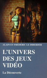 L'univers des jeux vidéo - Frédéric Le Diberder, Alain Le Diberder