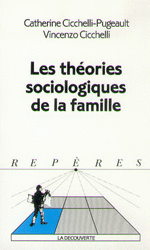 Les théories sociologiques de la famille - Vincenzo Cicchelli, Catherine Cicchelli-Pugeault