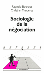 Sociologie de la négociation - Reynald Bourque, Christian Thuderoz