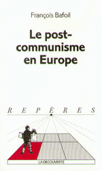 Le postcommunisme en Europe - François Bafoil