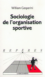 Sociologie de l'organisation sportive - William Gasparini