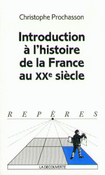 Introduction à l'histoire de la France au XXe siècle - Christophe Prochasson