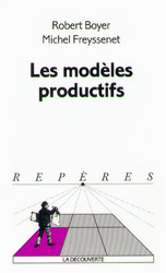 Les modèles productifs - Robert Boyer, Michel Freyssenet