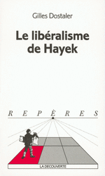 Le libéralisme de Hayek - Gilles Dostaler