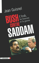 Bush contre Saddam - Jean Guisnel