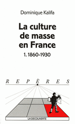 La culture de masse en France - Dominique Kalifa