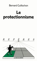 Le protectionnisme - Bernard Guillochon