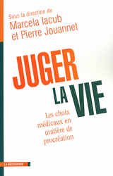 Juger la vie - Marcela Iacub, Pierre Jouannet