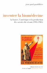 Inventer la biomédecine - Jean-Paul Gaudillière
