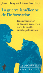 La guerre israélienne de l'information - Joss Dray, Denis Sieffert