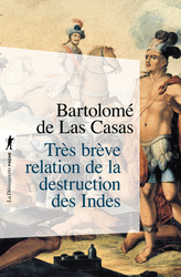 Très brève relation de la destruction des Indes - Bartolomé de las Casas