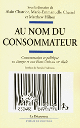 Au nom du consommateur - Alain Chatriot, Marie-Emmanuelle Chessel, Matthew Hilton