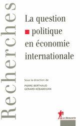 La question politique en économie internationale - Pierre Berthaud, Gérard Kebabdjian